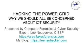 HACKING THE POWER GRID:  WHY WE SHOULD ALL BE CONCERNED  ABOUT IOT SECURITY  Presented by Computer