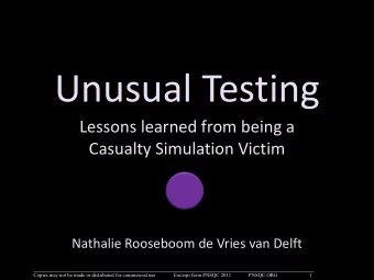 Unusual Testing  Lessons learned from being a  Casualty Simulation Victim  Nathalie Rooseboom de