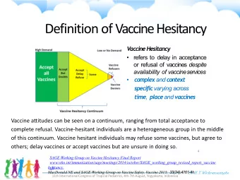 Definition of VaccineHesitancy  V  accine Hesitancy   refers to delay in acceptance or refusal