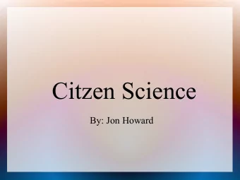 Citzen Science  By: Jon Howard  Citizen Sciene Team  Team (alphabetical):  Paul M. Aoki
