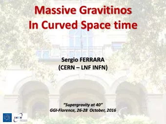 Massive Gravitinos  In Curved Space time  Sergio FERRARA  (CERN  LNF INFN)  Supergravity at