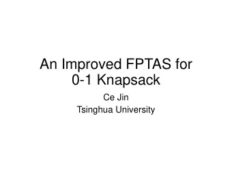 An Improved FPTAS for  0-1 Knapsack  Ce Jin  Tsinghua University  0-1 Knapsack Problem  Given:
