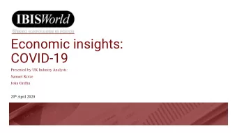 COVID-19  Presented by UK Industry Analysts:  Samuel Kotze  John Griffin 20 th April 2020  COVID-19