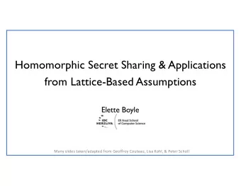 Homomorphic Secret Sharing &amp; Applications  from Lattice-Based Assumptions  Elette Boyle  Many