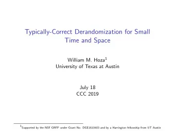 Typically-Correct Derandomization for Small  Time and Space William M. Hoza 1  University of Texas
