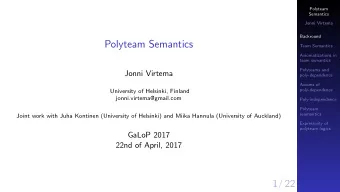 Polyteam Semantics  Team Semantics  Axiomatizations in  team semantics  Polyteams and  Jonni