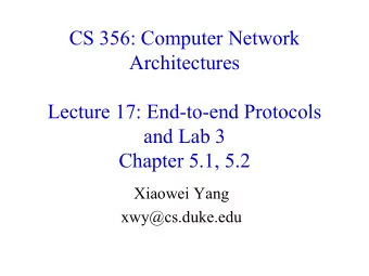 CS 356: Computer Network  Architectures  Lecture 17: End-to-end Protocols  and Lab 3  Chapter 5.1,