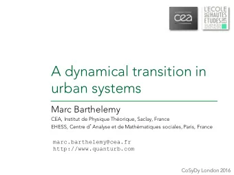 A dynamical transition in  urban systems  Marc Barthelemy  CEA, Institut de Physique Thorique,