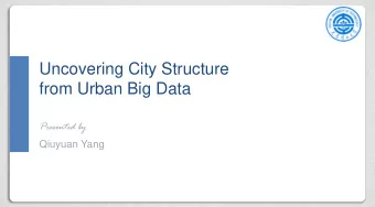 Uncovering City Structure  from Urban Big Data  Presented by  Qiuyuan Yang  1  Outline  Background