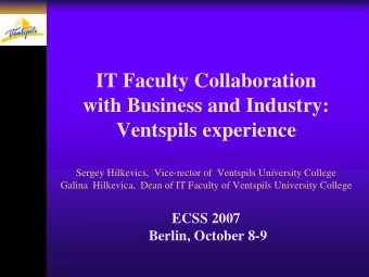 IT Faculty Collaboration  with Business and Industry:  Ventspils experience  Sergey Hilkevics,