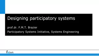 Designing participatory systems  prof.dr. F.M.T. Brazier  Participatory Systems Initiative, Systems