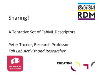 Sharing!    A  Tenta.ve  Set  of  FabML  Descriptors      Peter  Troxler,