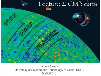 Lecture 2: CMB data  Larissa Santos  University of Science and Technology of China, USTC