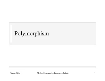 Polymorphism  Chapter Eight  Modern Programming Languages, 2nd ed.  1  Introduction  Compare