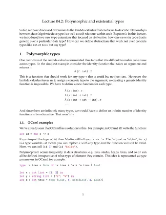 Lecture 04.2: Polymorphic and existential types  So far, we have discussed extensions to the lambda