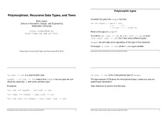 Polymorphism, Recursive Data Types, and Trees Consider the good old length function:  Bjrn Lisper