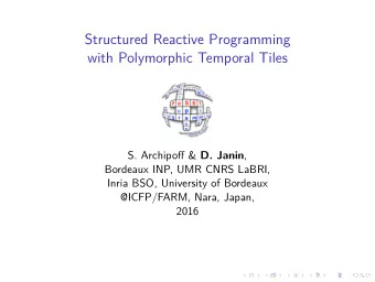 Structured Reactive Programming  with Polymorphic Temporal Tiles S. Archipoff &amp; D. Janin ,