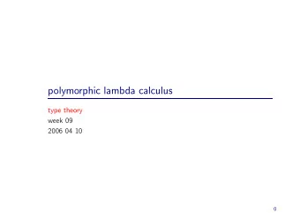 polymorphic lambda calculus  type theory  week 09  2006 04 10  0  overview  the course   1st