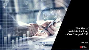 - Case Study of DBS  Saket Saith  DBS is one of the leading  financial services group in Asia