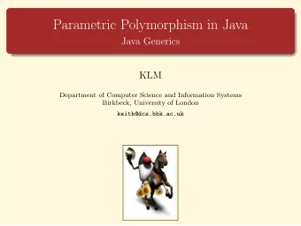 Parametric Polymorphism in Java  Java Generics  KLM  Department of Computer Science and Information