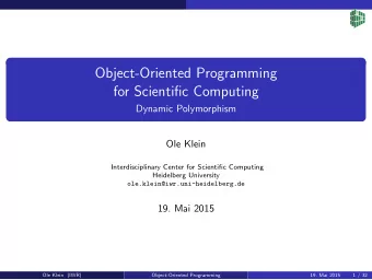 Object-Oriented Programming  for Scientific Computing  Dynamic Polymorphism  Ole Klein