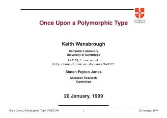 Once Upon a Polymorphic Type  CAMBRIDGE  Keith Wansbrough  Computer Laboratory  University of