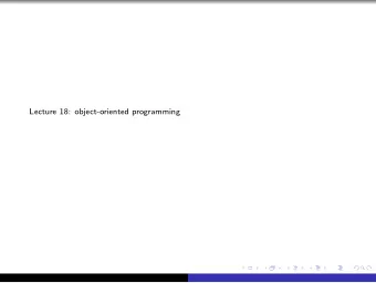 Lecture 18: object-oriented programming  Review of Object-Oriented Programming in Python  The