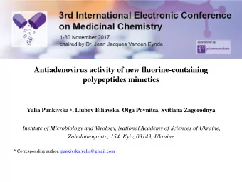 Antiadenovirus activity of new fluorine-containing  polypeptides mimetics Yulia Pankivska * ,