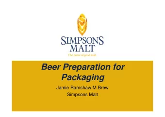 Beer Preparation for  Packaging  Jamie Ramshaw M.Brew  Simpsons Malt  Conditioning  Cask  Processed