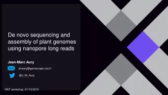 using nanopore long reads  Jean-Marc Aury  jmaury@genoscope.cns.fr  @J_M_Aury  ONT workshop,