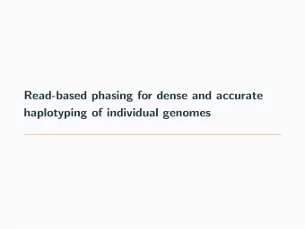 Read-based phasing for dense and accurate  haplotyping of individual genomes  Outline  1. Haplotype