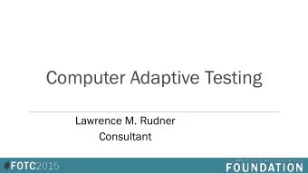 Computer Adaptive Testing  Lawrence M. Rudner  Consultant  Paper &amp; Pencil  1.00  0.75  Easiness