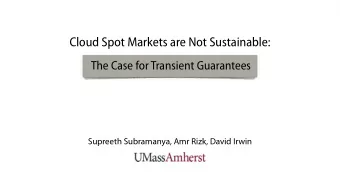 Cloud Spot Markets are Not Sustainable:  The Case for Transient Guarantees  Supreeth Subramanya,