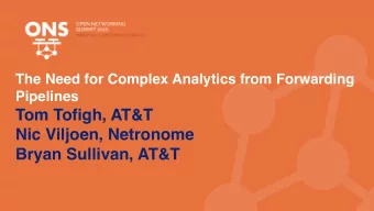 Tom Tofigh, AT&amp;T  Nic Viljoen, Netronome Bryan Sullivan, AT&amp;T  Agenda    Problem