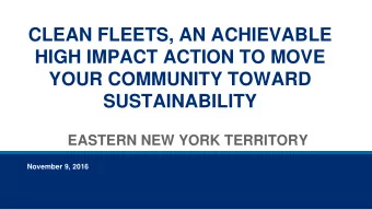 CLEAN FLEETS, AN ACHIEVABLE  HIGH IMPACT ACTION TO MOVE  YOUR COMMUNITY TOWARD  SUSTAINABILITY