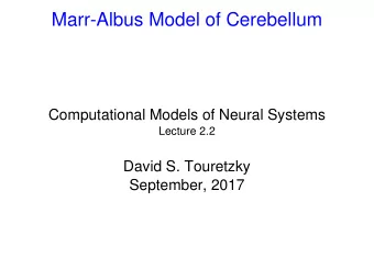 Marr-Albus Model of Cerebellum  Computational Models of Neural Systems  Lecture 2.2  David S.