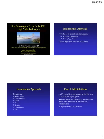 Examination Approach  High Yield Techniques  Two types of neurologic examinations  1.