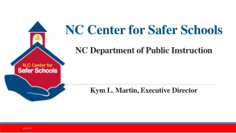 NC Center for Safer Schools  NC Department of Public Instruction  Kym L. Martin, Executive Director