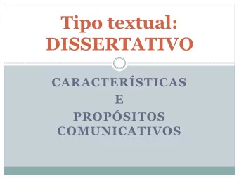 Tipo textual:  DISSERTATIVO  CARACTERSTICAS  E  PROPSITOS  COMUNICATIVOS  Tipos textuais: