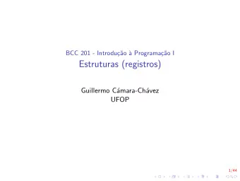Estruturas (registros)  Guillermo C  amara-Ch  avez  UFOP  1/44 Estruturas ( struct ) I