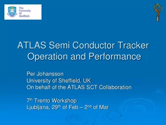 ATLAS Semi Conductor Tracker  Operation and Performance  Per Johansson  University of Sheffield, UK