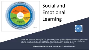 Social and  Emotional  Learning  Social and emotional learning (SEL) is the process through