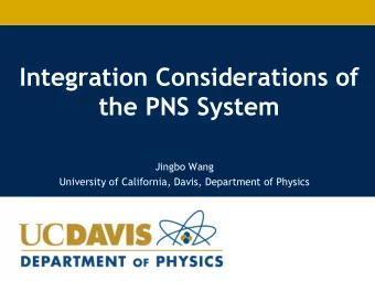Integration Considerations of  the PNS System  Jingbo Wang  University of California, Davis,