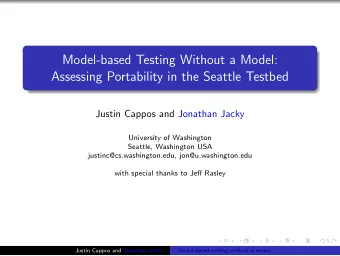 Model-based Testing Without a Model:  Assessing Portability in the Seattle Testbed  Justin Cappos