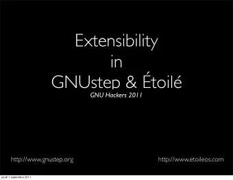 Extensibility  in  GNUstep &amp; toil  GNU Hackers 2011  http://www.etoileos.com