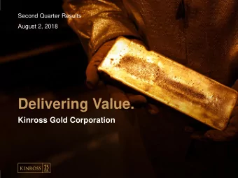 Delivering Value.  Kinross Gold Corporation  Cautionary Statement on Forward-Looking  Information