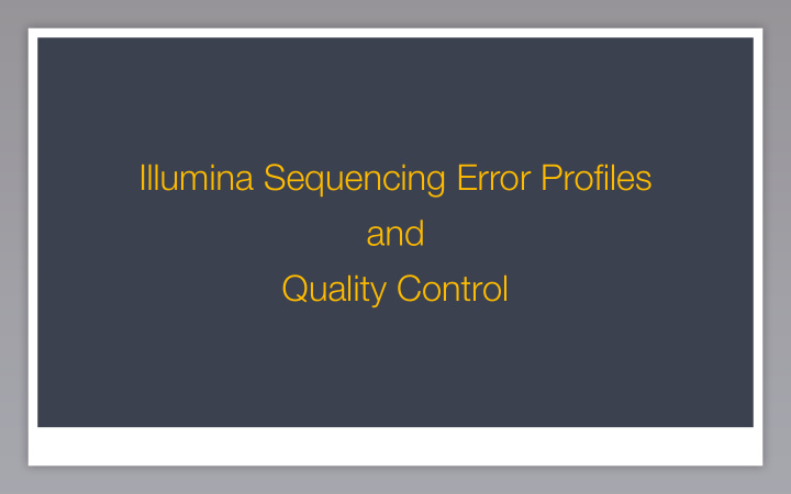 illumina sequencing error profiles and quality control