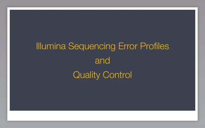 illumina sequencing error profiles and quality control