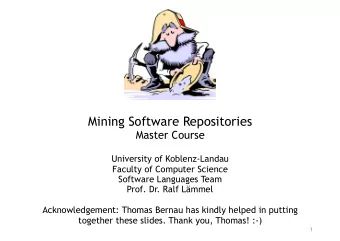 Mining Software Repositories  Master Course  University of Koblenz-Landau  Faculty of Computer