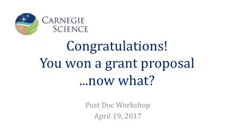 Congratulations!    You  won  a  grant  proposal  ...now  what?  Post  Doc
